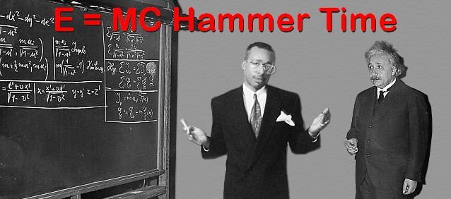 Name:  MC_Hammer_Einstein.jpg
Views: 1100
Size:  37.3 KB